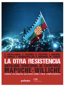La otra resistencia. Antología territorial de escritores mapuche-williche