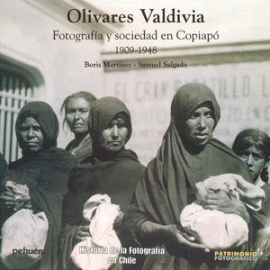 Olivares Valdivia. Fotografía y sociedad en Copiapó 1909 - 1948