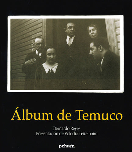 Álbum de Temuco. Recopilación fotográfica del poeta Pablo Neruda.
