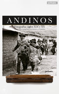Andinos. Fotografías siglos XIX y XX