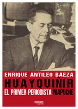Huayquiñir. El primer periodista mapuche