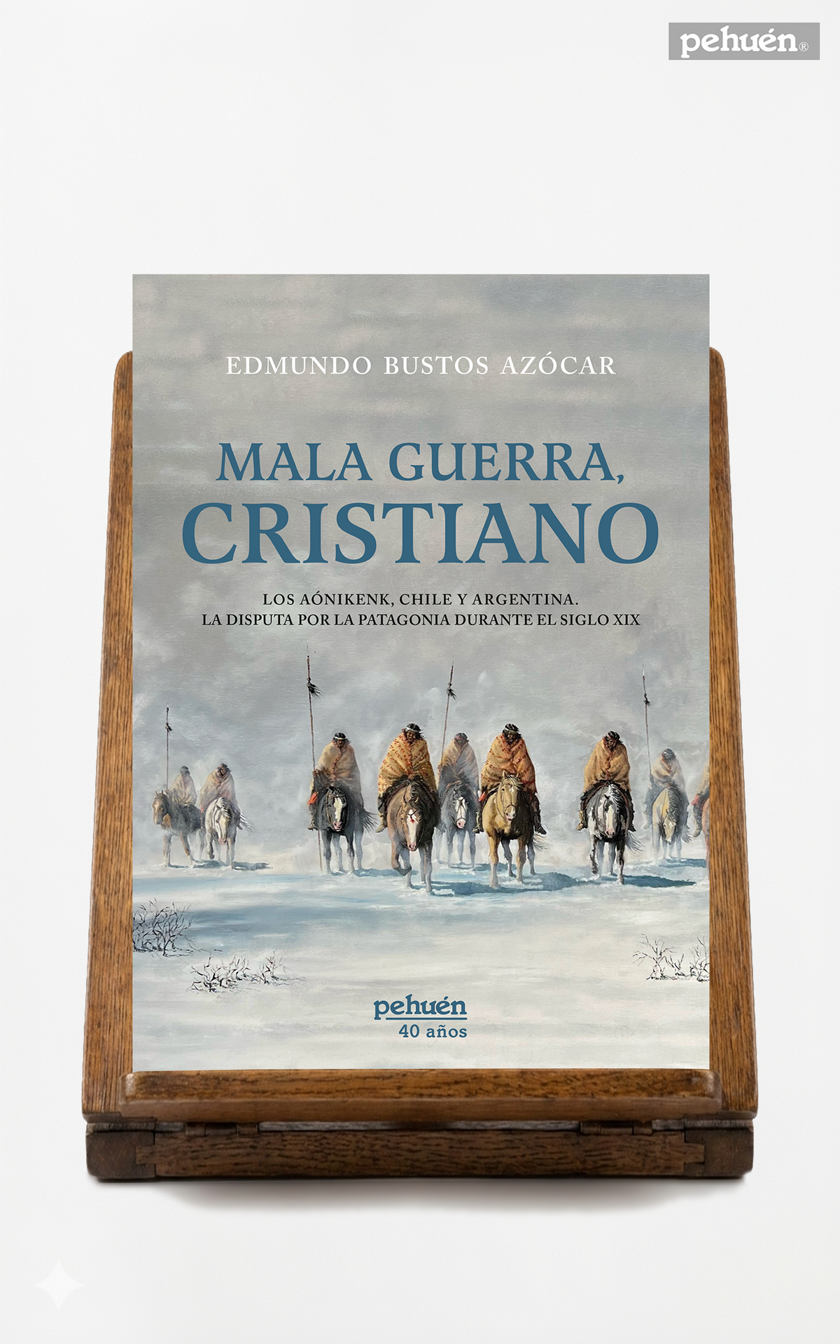 Mala guerra, cristiano. Los Aónikenk, Chile y Argentina. La disputa por la Patagonia durante el Siglo XIX