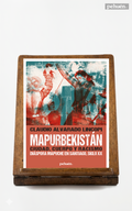 Mapurbekistán, ciudad, cuerpo y racismo. Diáspora mapuche en Santiago, siglo XX