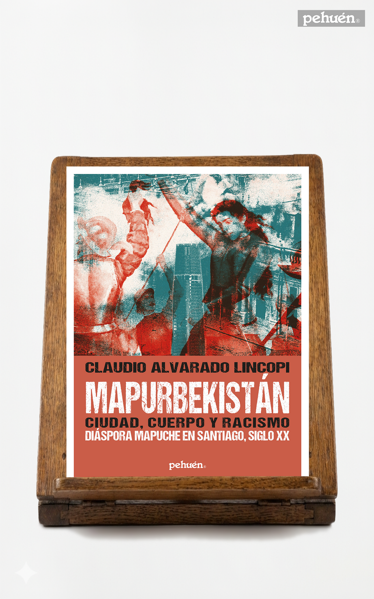 Mapurbekistán, ciudad, cuerpo y racismo. Diáspora mapuche en Santiago, siglo XX