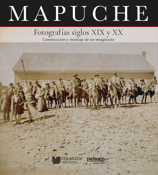 Mapuche. Fotografías siglos XIX y XX