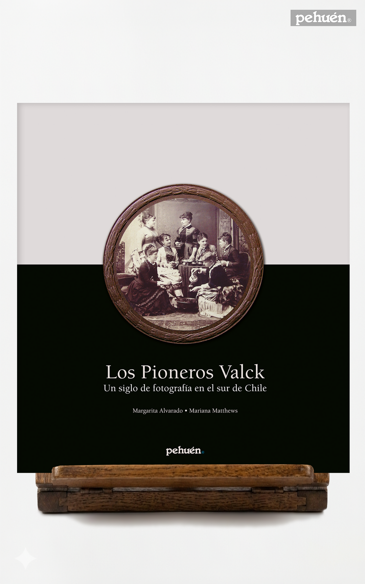 Los pioneros Valck. Un siglo de fotografía en el sur de Chile