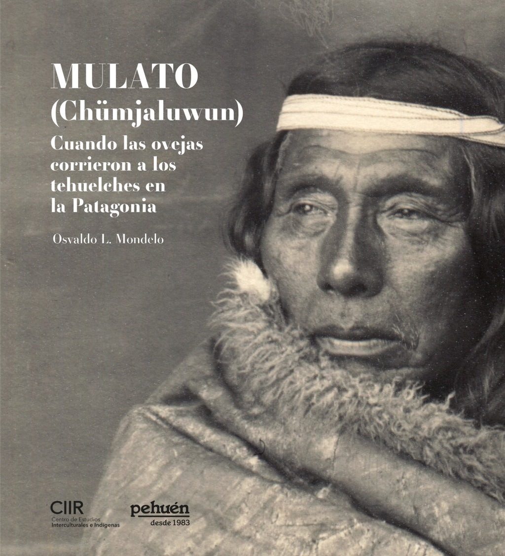 Mulato (Chümjaluwum) Cuando las ovejas corrieron a los tehuelches en la Patagonia