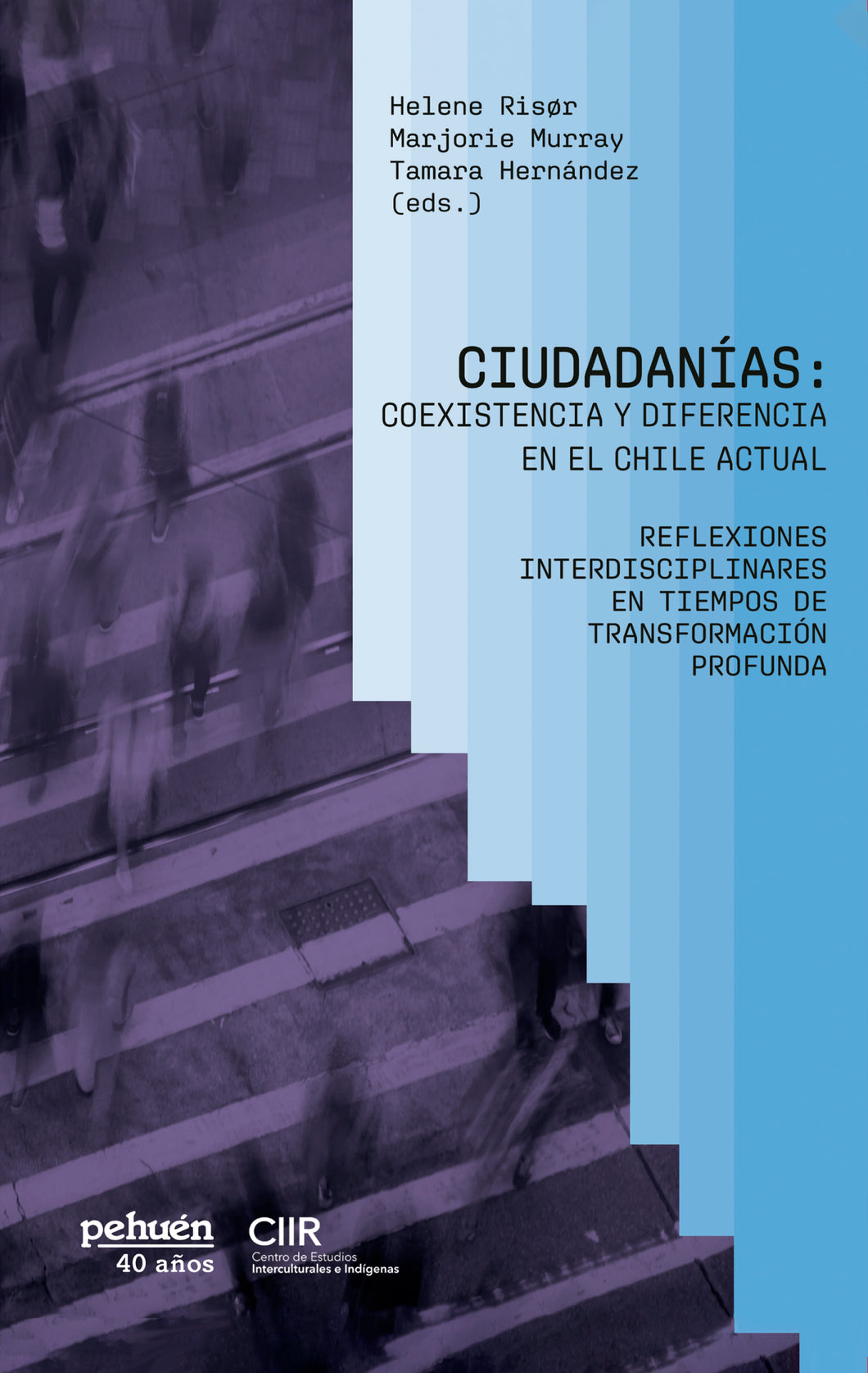 Ciudadanías: Coexistencia y diferencia en el Chile actual. Reflexiones interdisciplinares en tiempos de transformación profunda