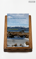 Un viaje a las colonias. Memorias y diario de un ovejero escocés en Malvinas, Patagonia y Tierra del Fuego (1878-1898)