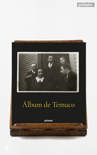 Álbum de Temuco. Recopilación fotográfica del poeta Pablo Neruda.