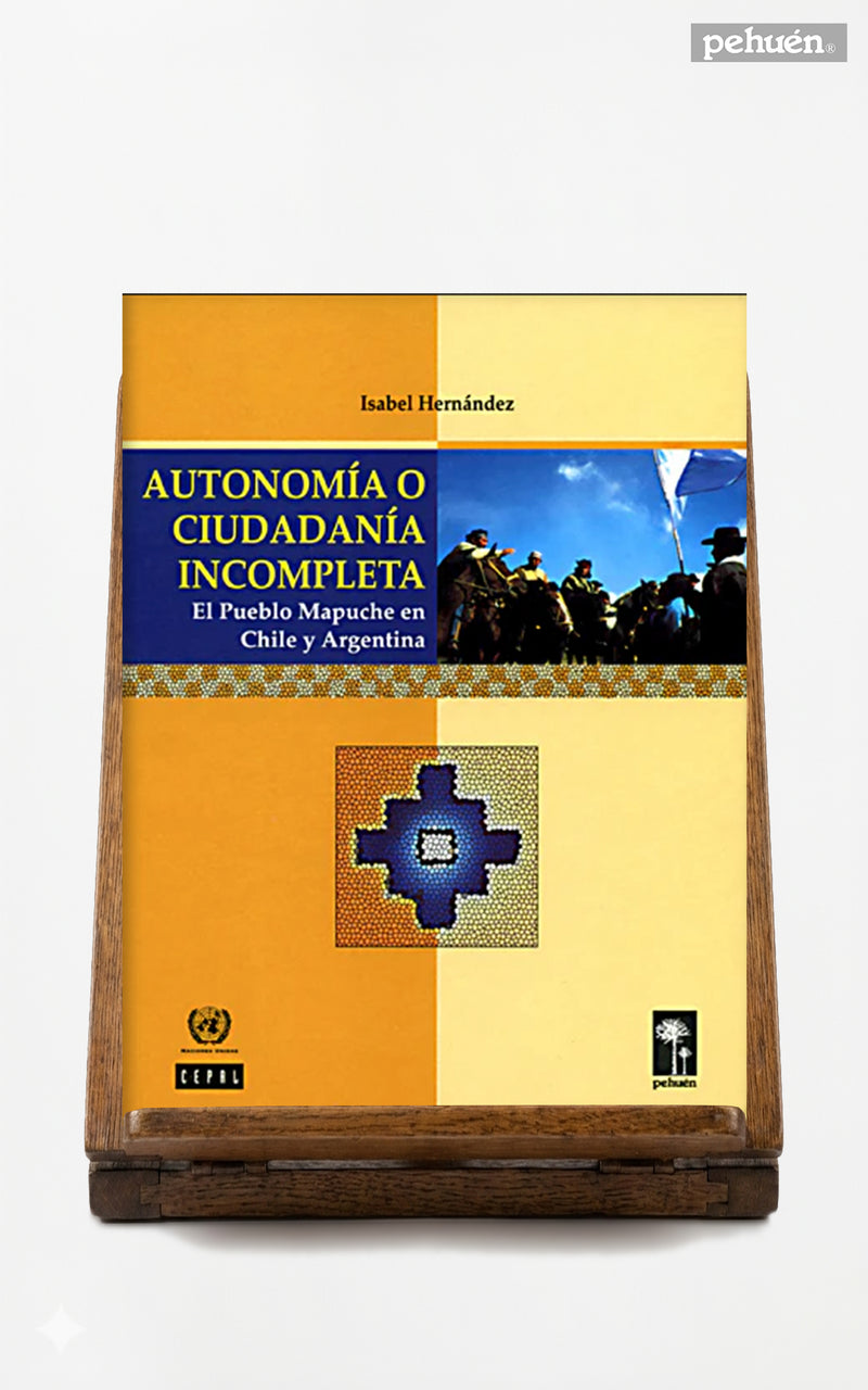 Autonomía o ciudadanía incompleta. El pueblo mapuche en Chile y Argentina