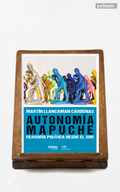 Autonomía mapuche. Filosofía política desde el sur