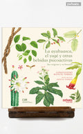 La ayahuasca, el yagé y otras bebidas psicoactivas. Sus orígenes y su historia