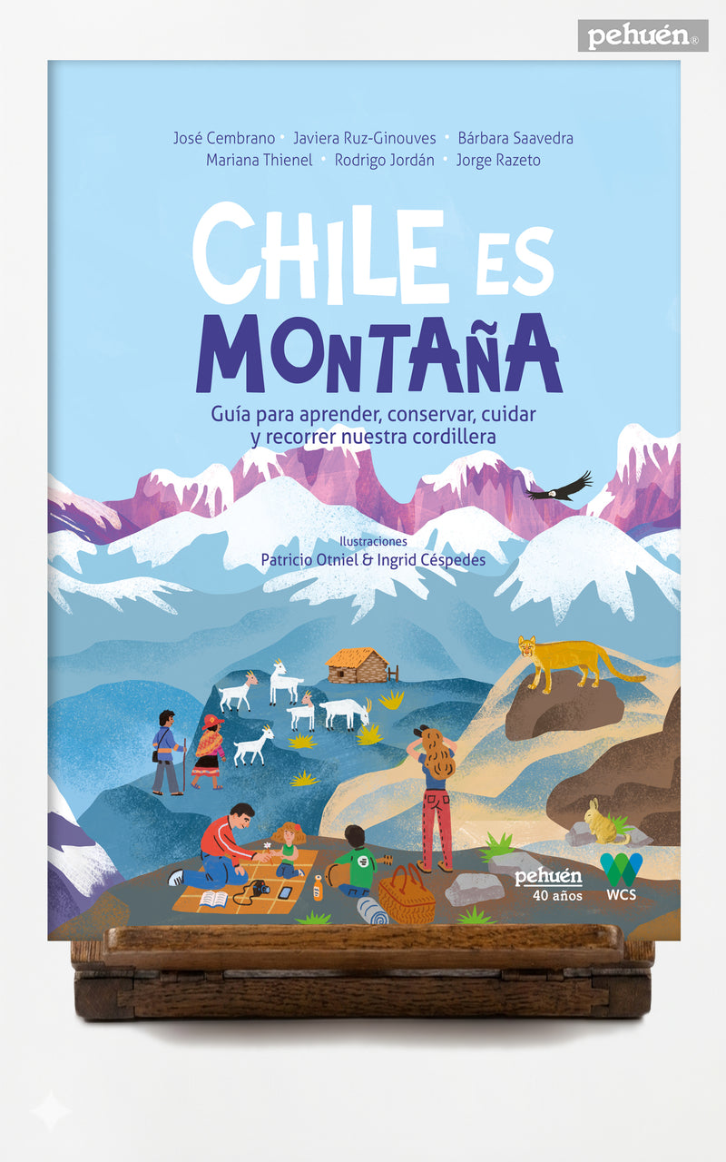 Chile es montaña. Guía para aprender, conservar, cuidar y recorrer nuestra cordillera