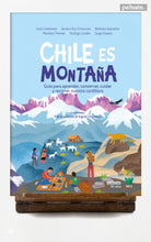 Chile es montaña. Guía para aprender, conservar, cuidar y recorrer nuestra cordillera