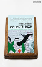 Mujeres indígenas en contextos de Colonialidad. Taller interdisciplinario de historia y memoria