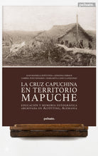 La Cruz Capuchina en territorio Mapuche. Educación y memoria fotográfica archivada en Altötting, Alemania.