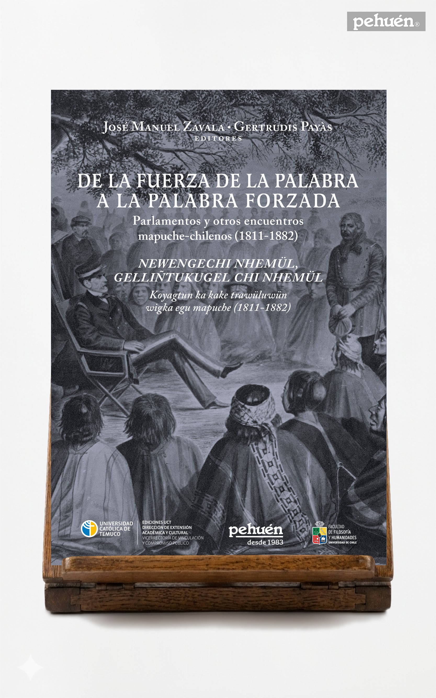 De la fuerza de la palabra a la palabra forzada. Parlamentos y otros encuentros mapuche-chilenos (1811-1882)