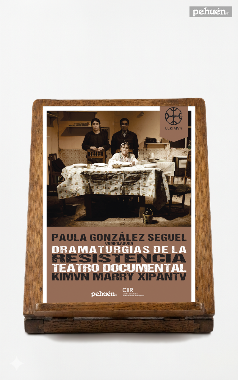 Dramaturgias de la resistencia. Teatro Documental Kimvn Marry Xipantv