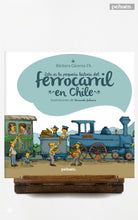 Esta es la pequeña historia del ferrocarril en Chile