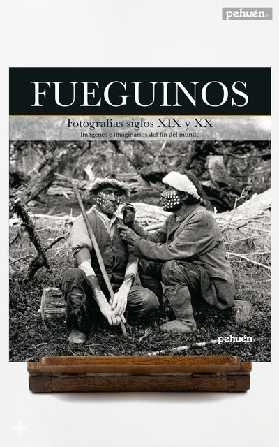 Fueguinos. Fotografías siglos XIX y XX