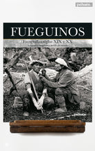 Fueguinos. Fotografías siglos XIX y XX