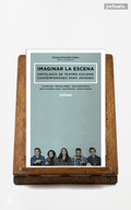 Imaginar la escena. Antología de teatro chileno contemporáneo para jóvenes