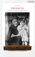 Infancia. Vida y Cultura Mapuche