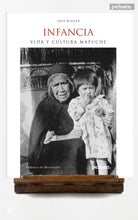 Infancia. Vida y Cultura Mapuche
