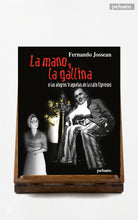 La mano y La gallina. O las alegres tragedias de la calle Cipreses