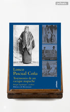 Lonco Pascual Coña. Testimonio de un cacique mapuche