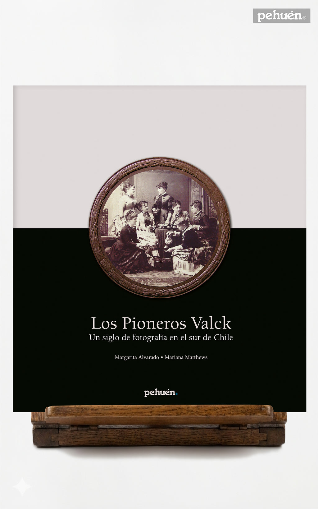Los pioneros Valck. Un siglo de fotografía en el sur de Chile
