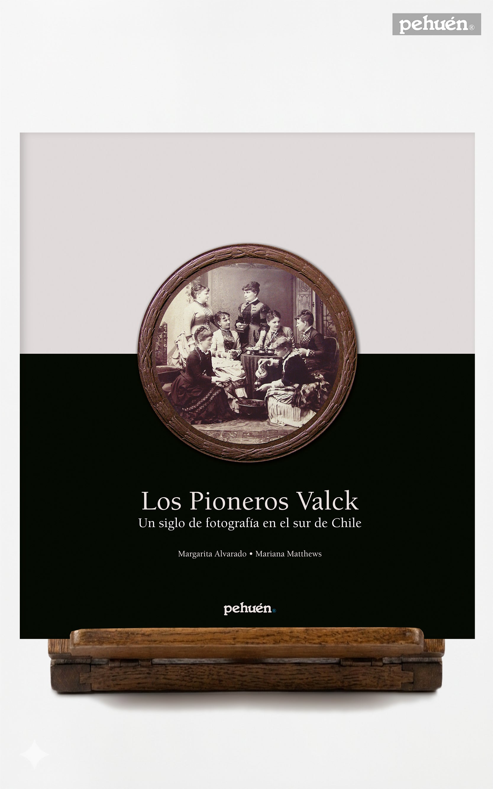 Los pioneros Valck. Un siglo de fotografía en el sur de Chile