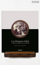 Los pioneros Valck. Un siglo de fotografía en el sur de Chile