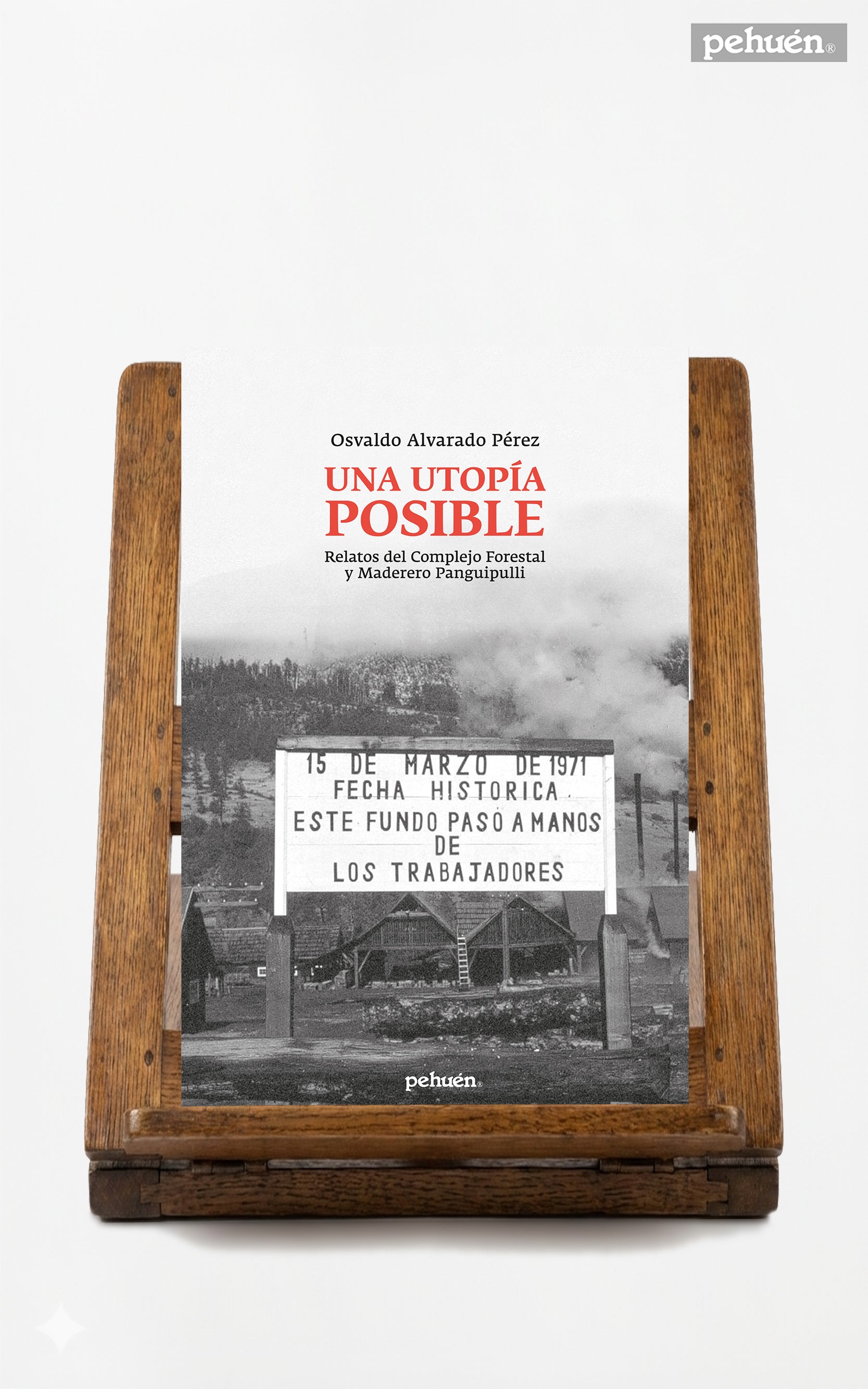Una utopía posible. Relatos del Complejo Forestal y Maderero Panguipulli