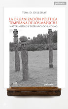 La organización política temprana de los mapuche. Materialidad y patriarcado andino