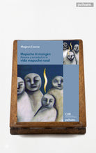 Mapuche ñi mongen. Persona y sociedad en la vida mapuche rural