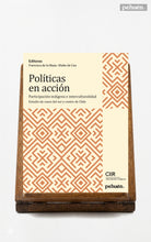 Políticas en acción. Participación indígena e interculturalidad. Estudio de casos del sur y centro de Chile