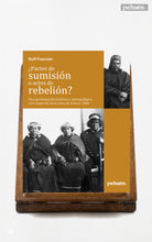 ¿Pactos de sumisión o actos de rebelión? Una aproximación histórica y antropológica a los mapuches de la costa de Arauco, Chile