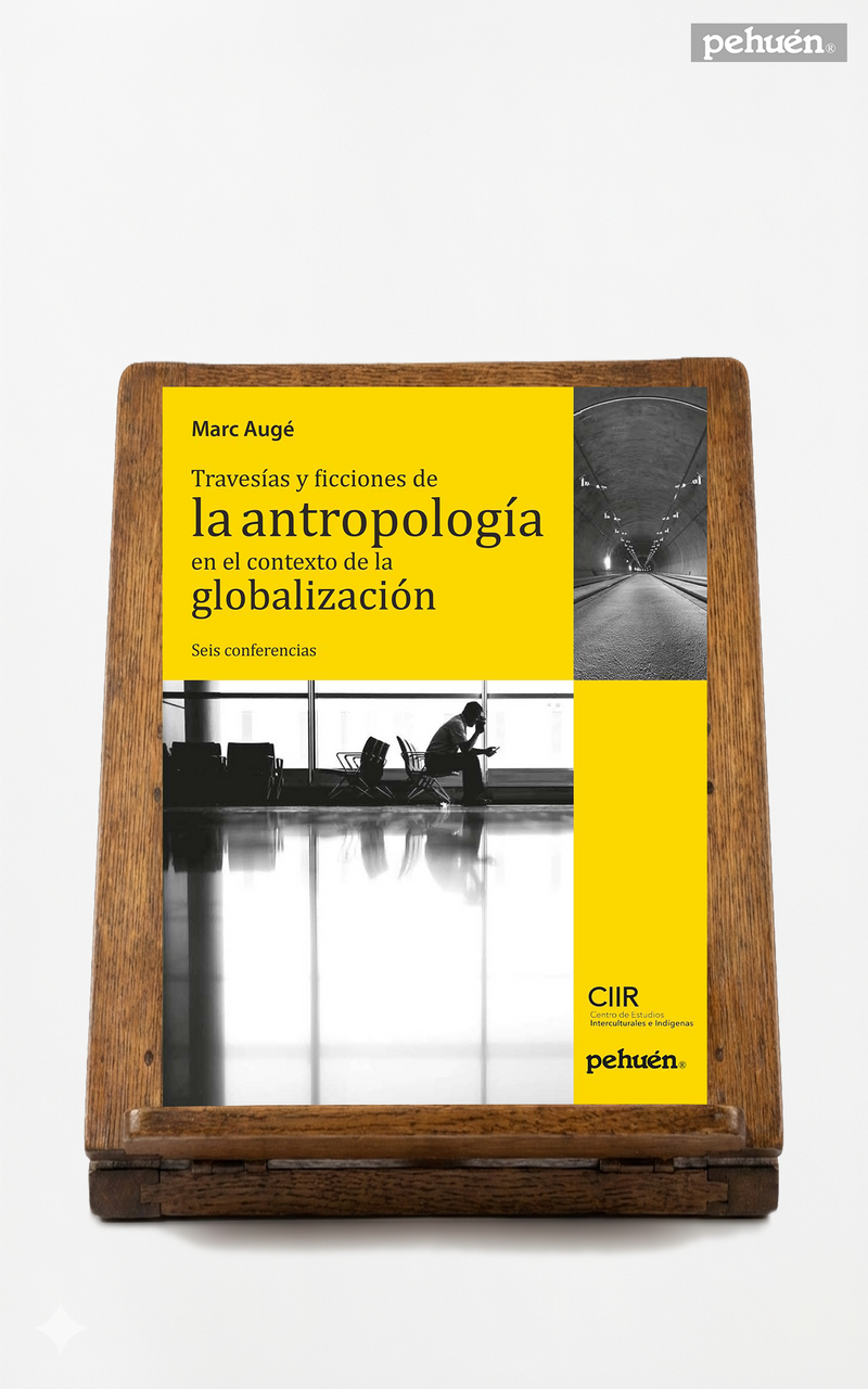 Travesías y ficciones de la antropología en el contexto de la globalización. Seis conferencias