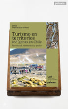Turismo en territorios indígenas en Chile. Identidad, resistencia y poder