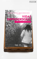 Vidas emprendedoras. Etnografías del microemprendimiento en el Chile contemporáneo