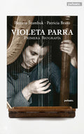 Violeta Parra. Primera biografía