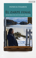 El zarpe final. Memorias de los últimos yaganes