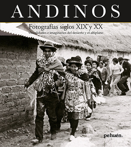 Andinos. Fotografías siglos XIX y XX