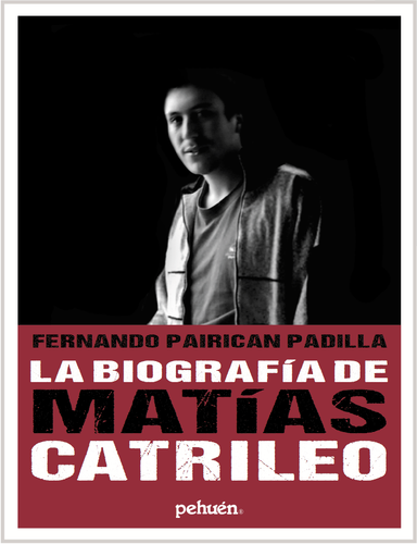 La biografía de Matías Catrileo
