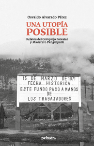 Una utopía posible. Relatos del Complejo Forestal y Maderero Panguipulli