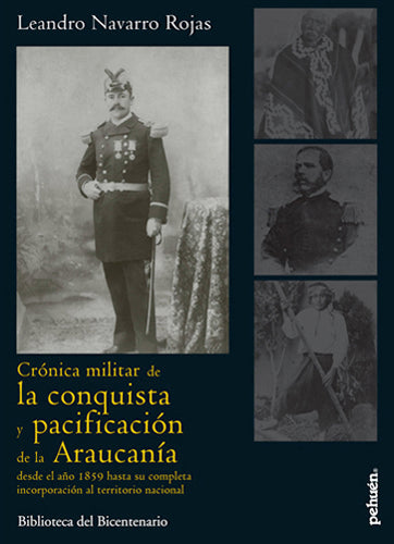 Crónica militar de la conquista y pacificación de la Araucanía desde el año 1859 hasta su completa incorporación al territorio nacional