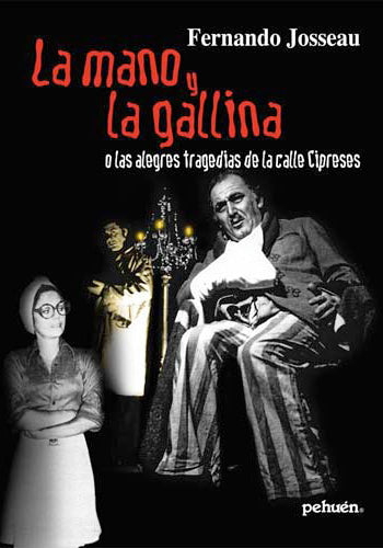 La mano y La gallina. O las alegres tragedias de la calle Cipreses