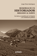 Memorias de un historiador mirando al norte. Su tierra, su pasión por la historia y su militancia política.